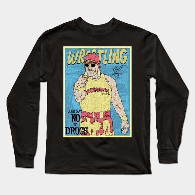 Hulk Hogan Wrestling /// Just Say No To Drugs Long Sleeve T-Shirt by Pinjem Seratus